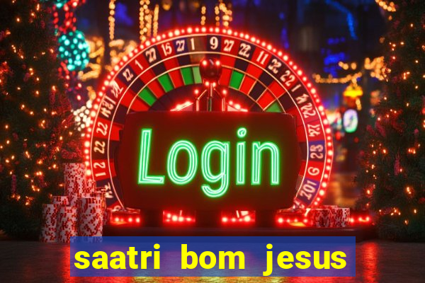 saatri bom jesus da lapa